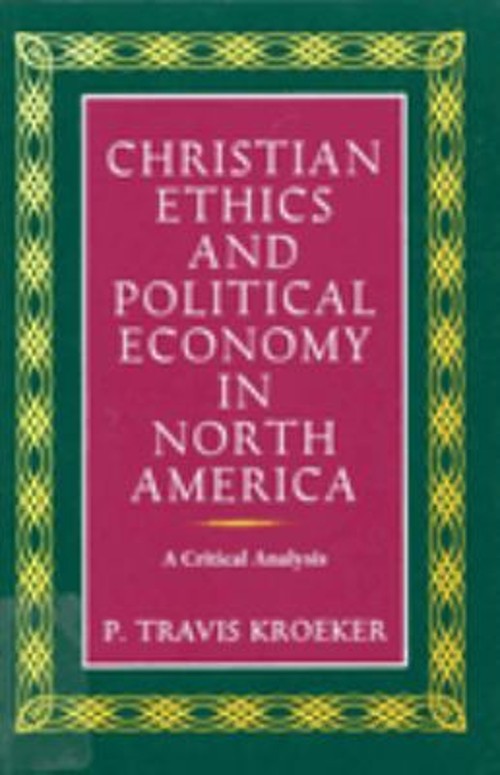 Christian Ethics and Political Economy in North America : A Criti