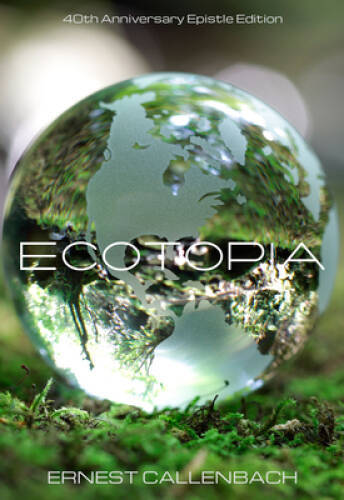 Ecotopia: 40th Anniversary Epistle Edition – Paperback – VERY GOOD