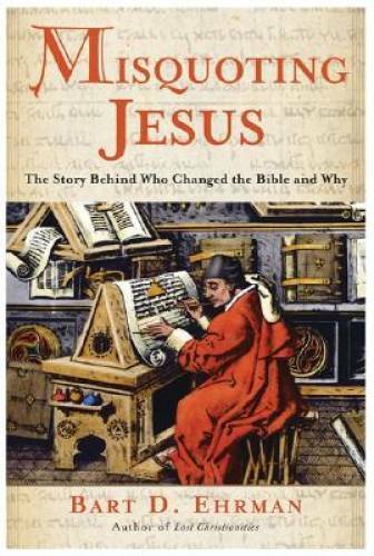 Misquoting Jesus: The Story Behind Who Changed the Bible and Why – VERY GOOD