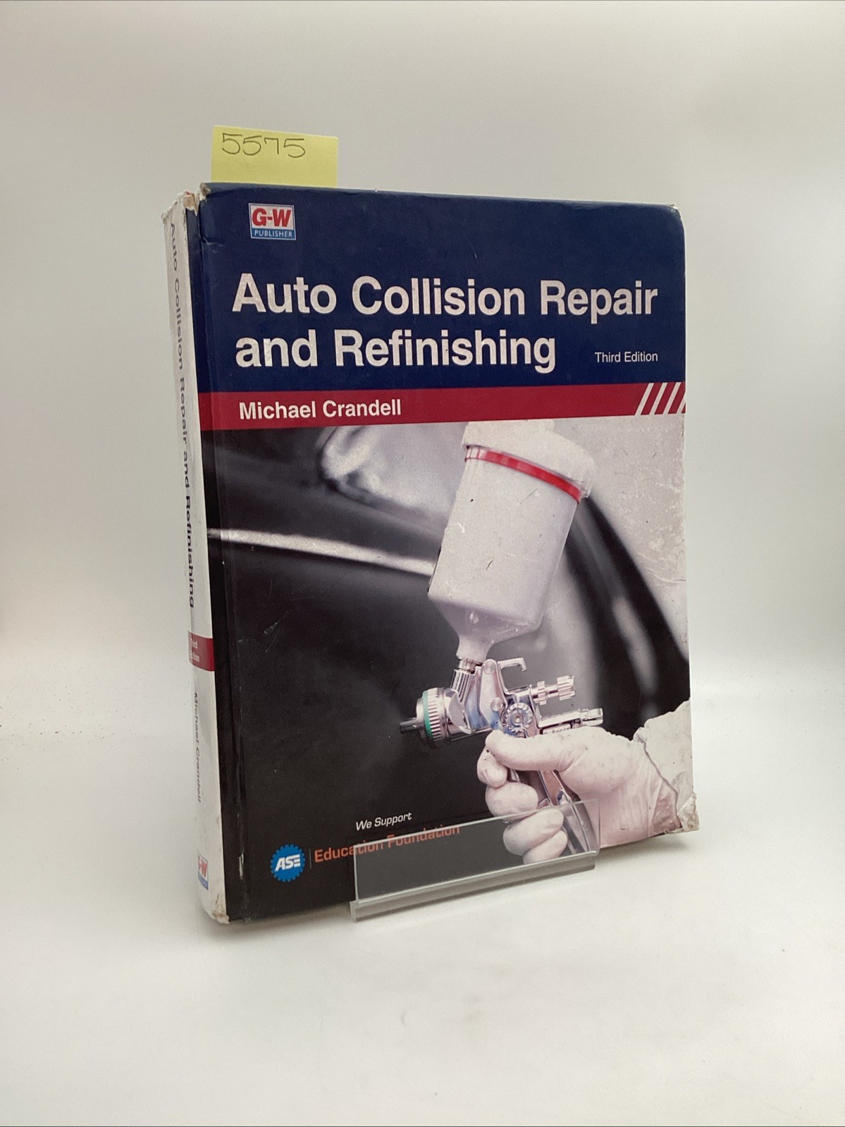 Auto Collision Repair And Refinishing Third Edition Michael Crandell GW