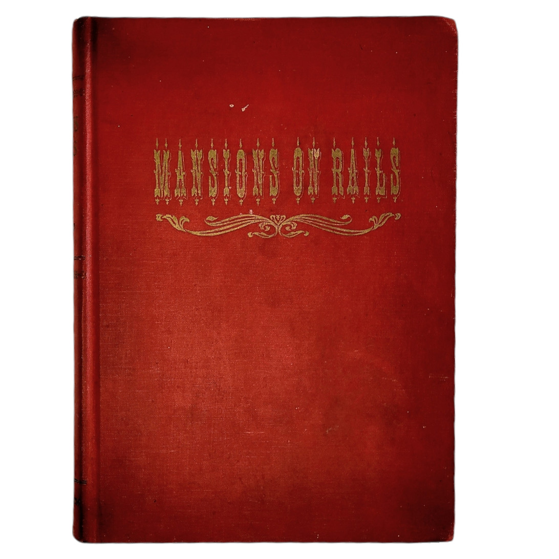 Mansions of Rails by Lucius Beebe Railroad History Copyright 1959