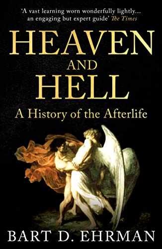 Heaven and Hell: A History of the – Paperback, by Ehrman Bart D. – Very Good