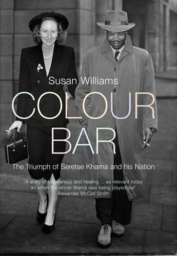 Colour Bar: The Triumph of Seretse Khama and His … by Williams, Susan Hardback