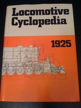 LOCOMOTIVE CYCLOPEDIA OF AMERICAN PRACTICE, 1925 By Roy V. Wright & VG