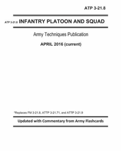 ATP 3-21.8 – Infantry Platoon and Squad – Army Techniques Publication – April…