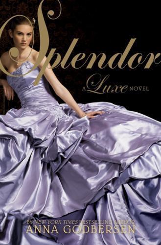 Splendor; Luxe, 4 – 9780061626319, hardcover, Anna Godbersen