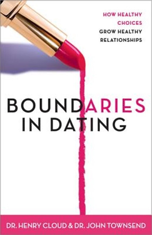 Boundaries in Dating: How Healthy Choices Grow Healthy Relationships (Paperback
