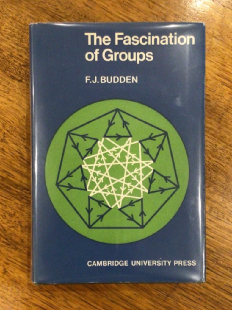(MATHS): F.J. BUDDEN: ‘The Fascination of Groups’, Cambridge, 1972, Vg HB w DJ