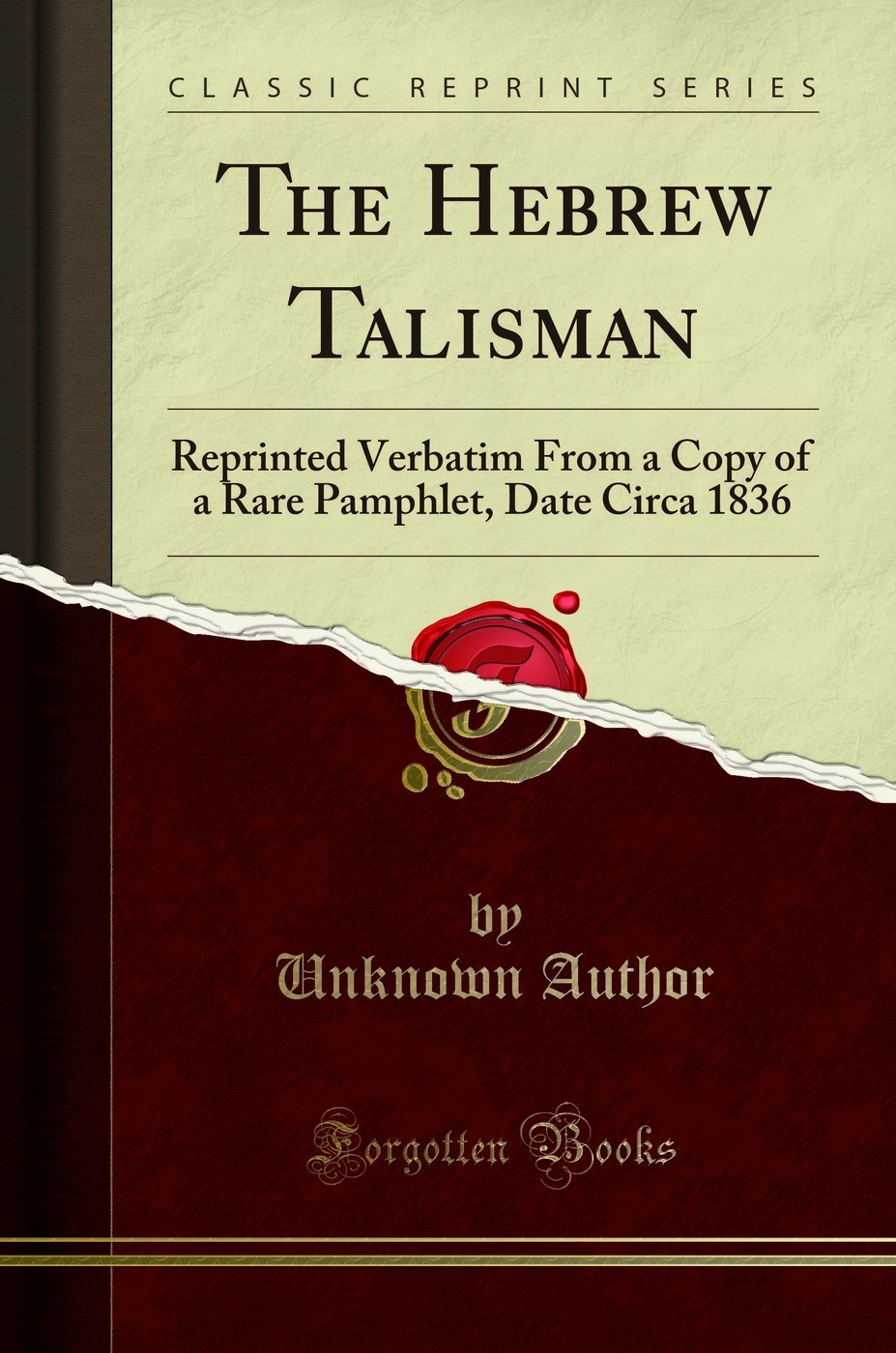 The Hebrew Talisman: Reprinted Verbatim From a Copy of a Rare Pamphlet