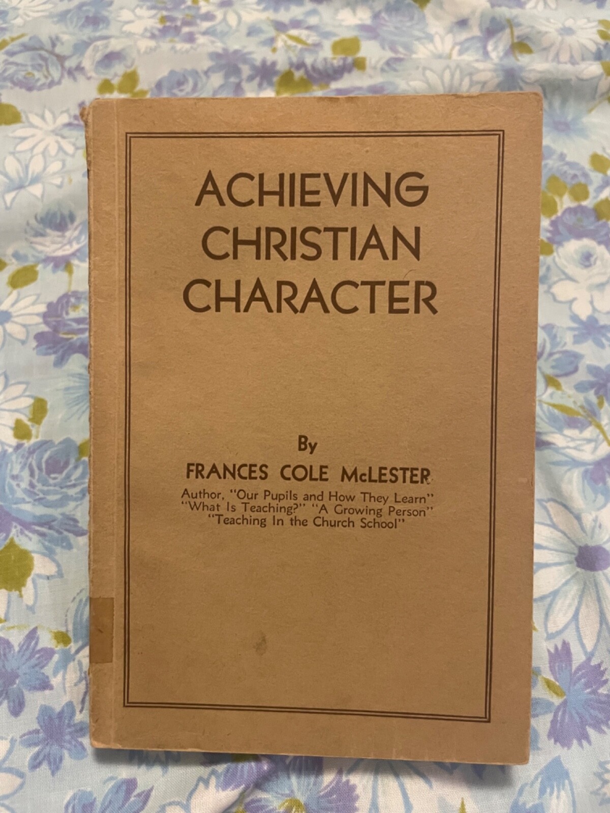BOOK Frances Cole McLester ACHIEVING CHRISTIAN CHARACTER 1937 Abingdon Press