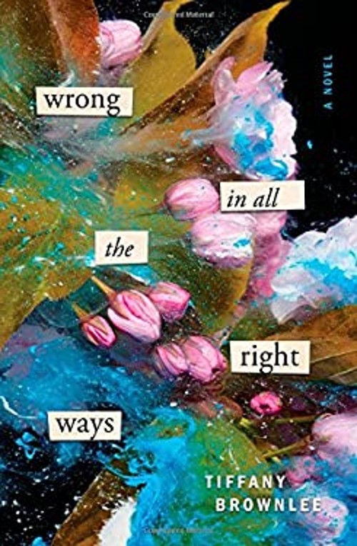Wrong in All the Right Ways : A Novel Hardcover Tiffany Brownlee