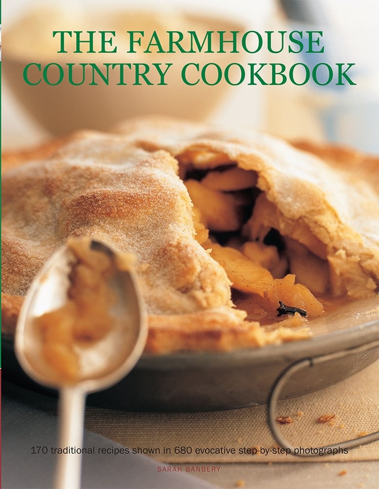 The Farmhouse Country Cookbook: 170 Traditional Recipes Shown In 580 Evocati…