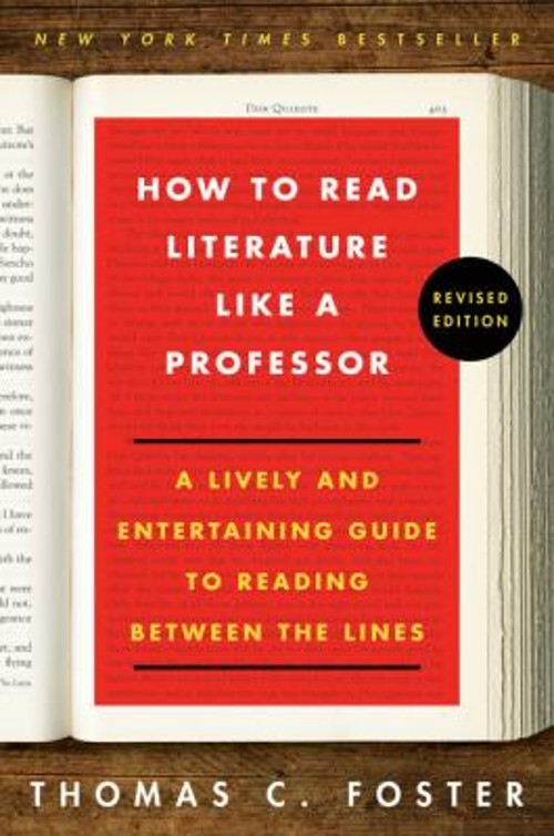 How to Read Literature Like a Professor Revised Edition : A Livel