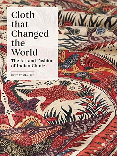 Cloth that Changed the World: The Art and Fashi, Fee, Beckert..