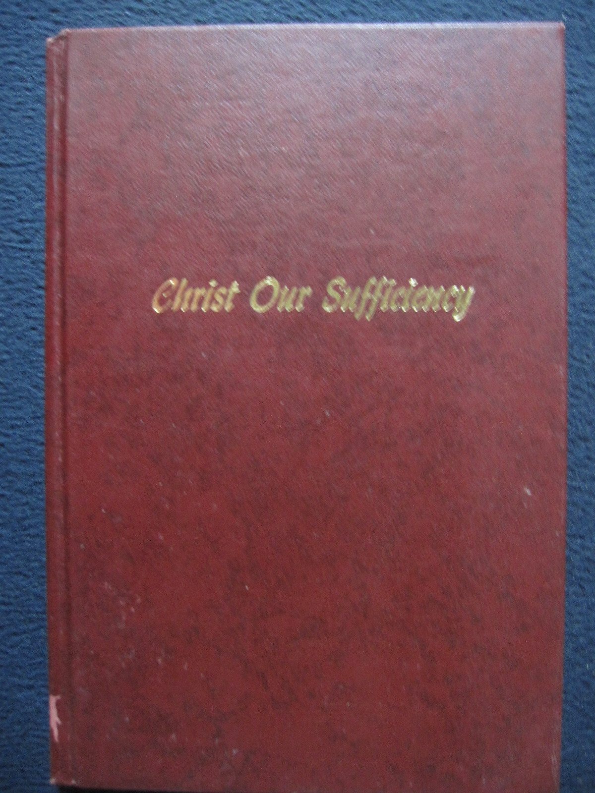 Christ Our Sufficiency [Hardcover] Oliver B. Greene Gospel Hour