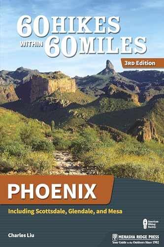 60 Hikes Within 60 Miles: Phoenix: – Paperback, by Liu Charles – Very Good