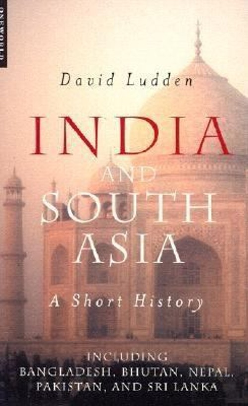 India and South Asia : A Short History Paperback David Ludden