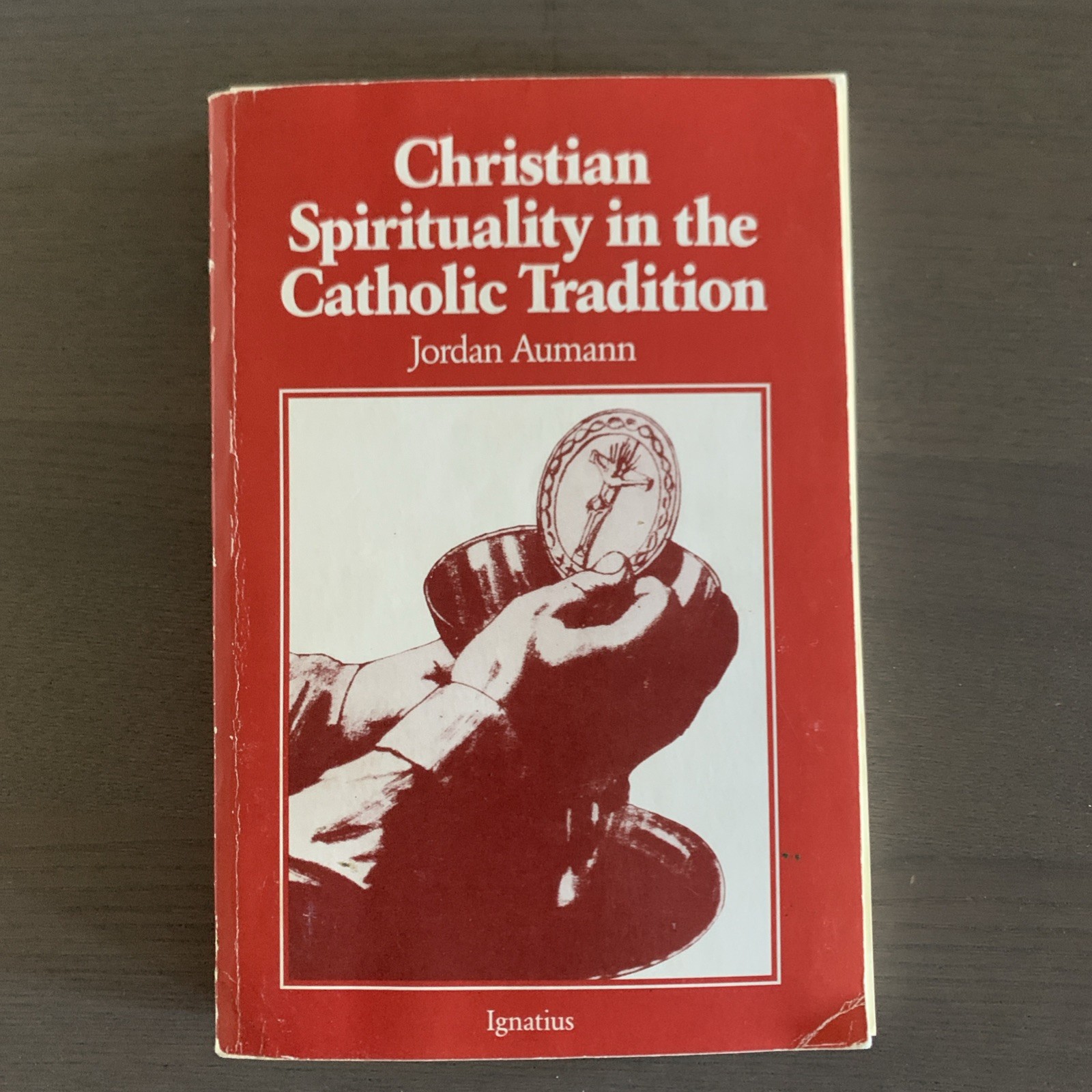 Christian Spirituality in the Catholic Tradition by Fr. Jordan Aumann O.P.