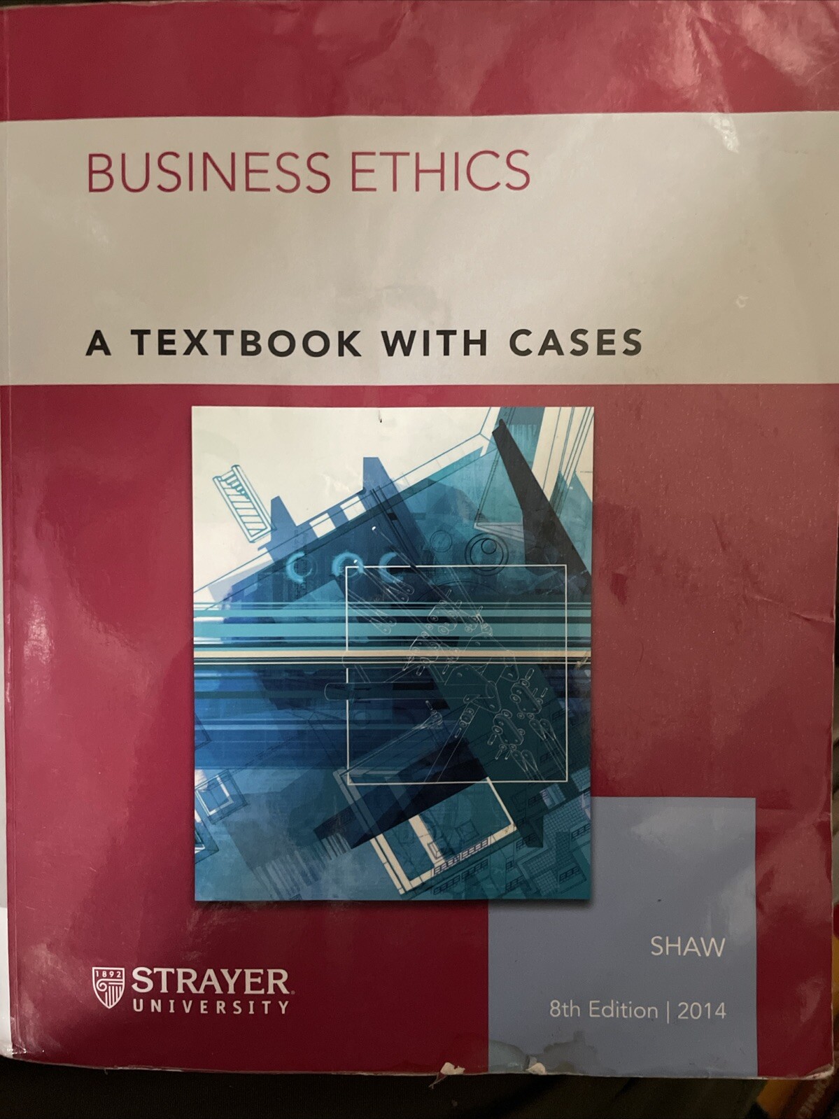 Business Ethics: A Textbook with Cases 8th Edition Shaw Strayer University
