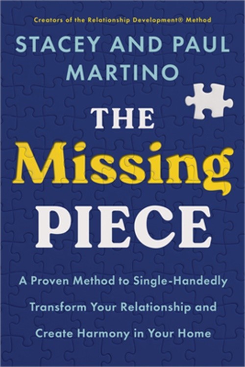 The Missing Piece: A Proven Method to Single-Handedly Transform Your Relationshi