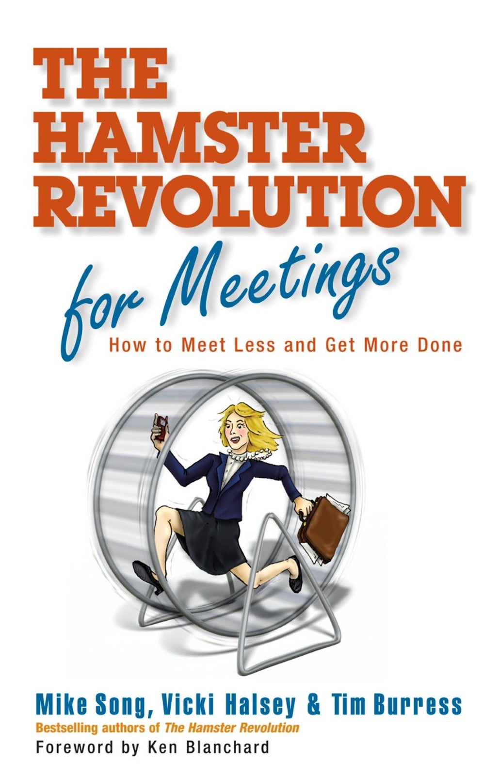The Hamster Revolution for Meetings: How to Meet Less and Get More Done