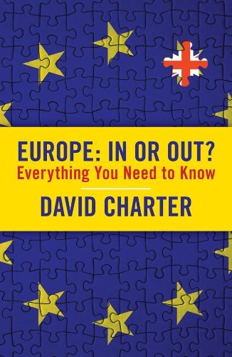 Europe: In or Out: Everything you need to know By David Charter