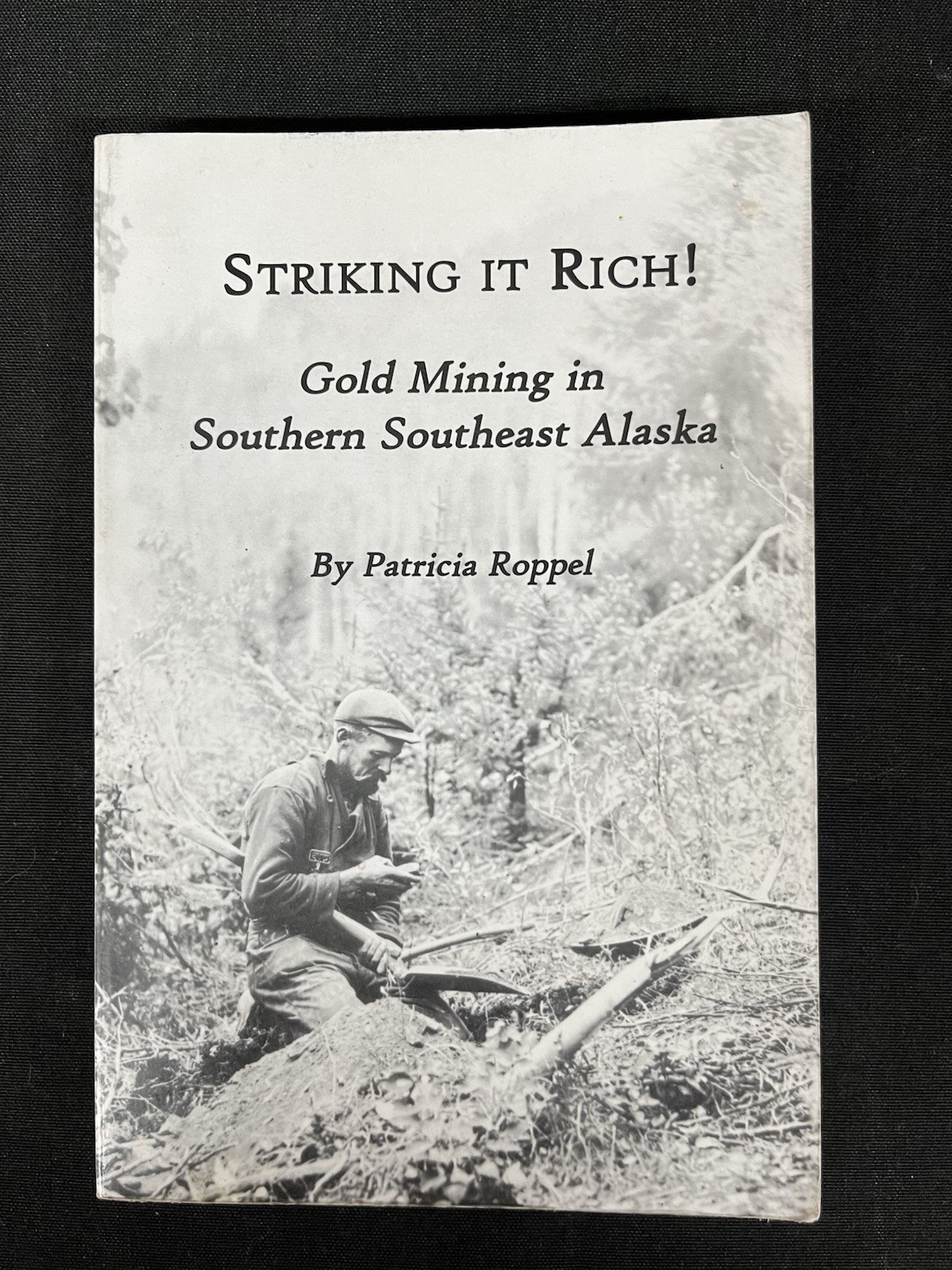 Striking it Rich! Patricia Roppel, Gold Mining in Southern SE Alaska, TPB 2005