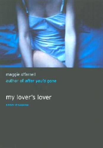 My Lover’s Lover – Hardcover By O’Farrell, Maggie – GOOD