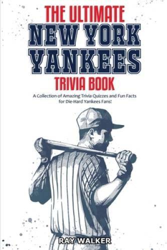 The Ultimate New York Yankees Trivia Book: A Collection of Amazing T – VERY GOOD