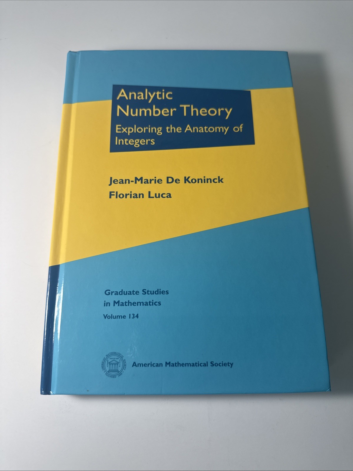 Analytic Number Theory: Exploring the Anatomy of Integers; De Konick & Luca