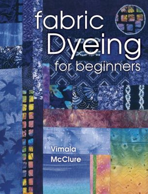 Fabric Dyeing for Beginners Vimala, Smith, Barbara McClure