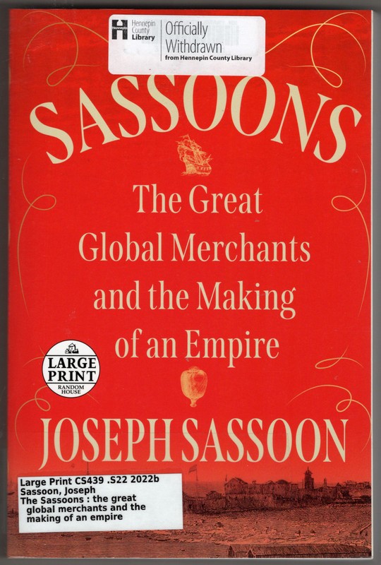 The Sassoons: The Great Global Merchants and the Making of an Empire (Large Prin