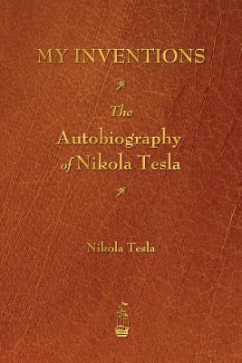 My Inventions: The Autobiography of Nikola Tesla, Tesla, Nikola, Good Book