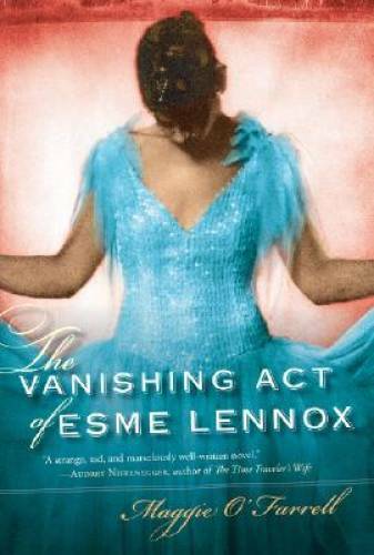 The Vanishing Act of Esme Lennox – Hardcover By O’Farrell, Maggie – GOOD