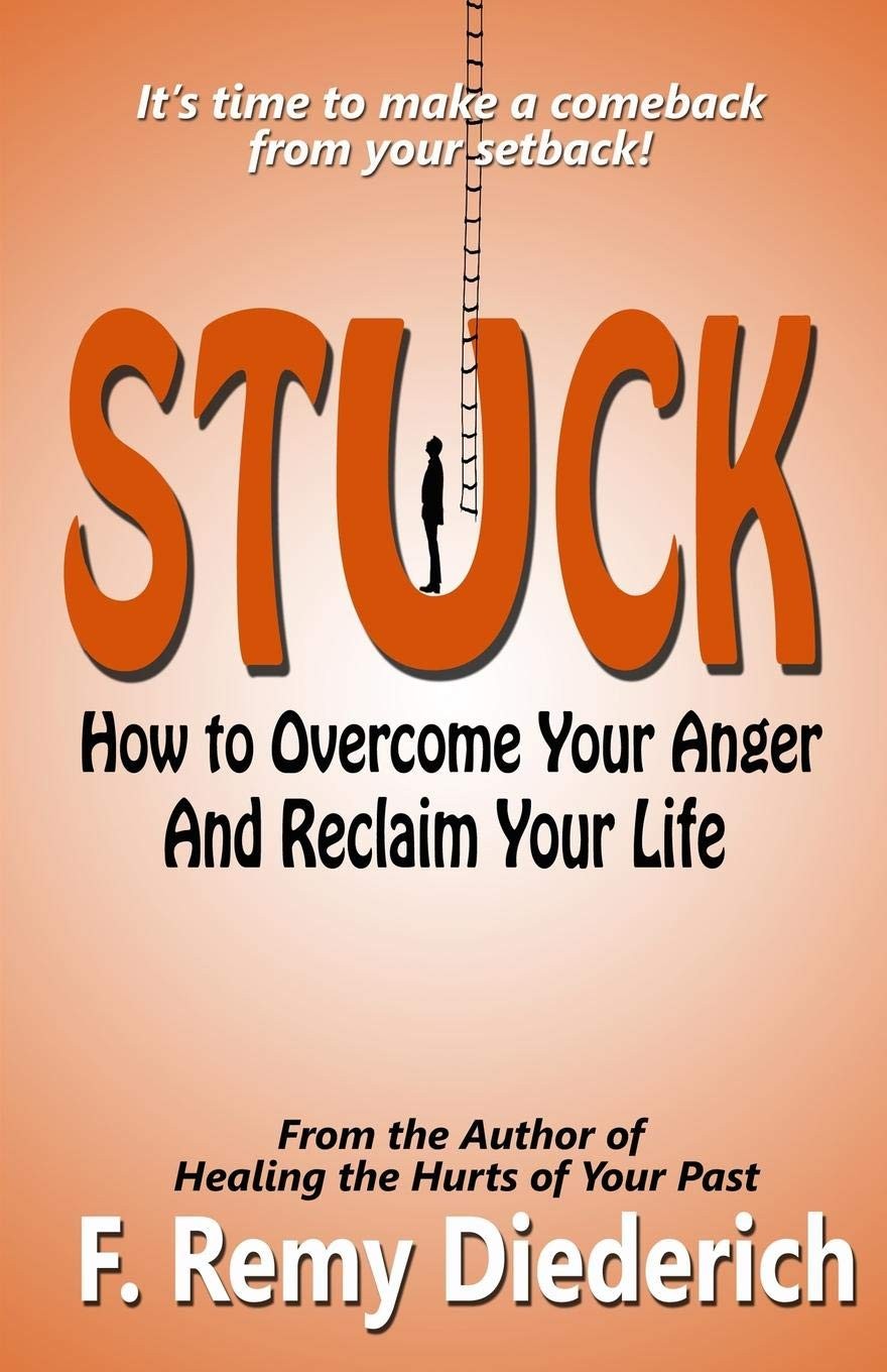 Stuck: How to Overcome Your Anger and Reclaim Your Life – Diederich, F. Remy…