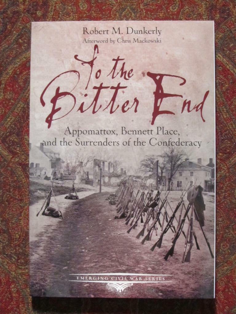 SIGNED – TO THE BITTER END – APPOMATTOX, BENNETT PLACE + CONFEDERATE SURRENDERS