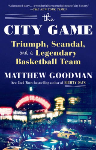 The City Game: Triumph, Scandal, and a Legendary Basketball Team – GOOD