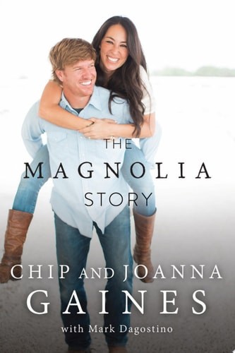 The Magnolia Story by Mark Dagostino,Gaines, Joanna,Gaines, Chip, Very Good Book