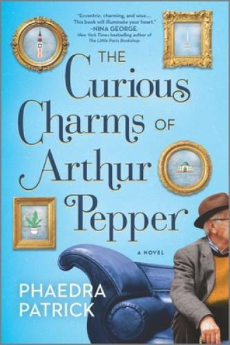 The Curious Charms of Arthur Pepper – Paperback By Patrick, Phaedra – GOOD