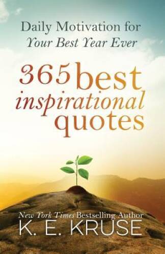 365 Best Inspirational Quotes: Daily Motivation For Your Best Year Ever – GOOD
