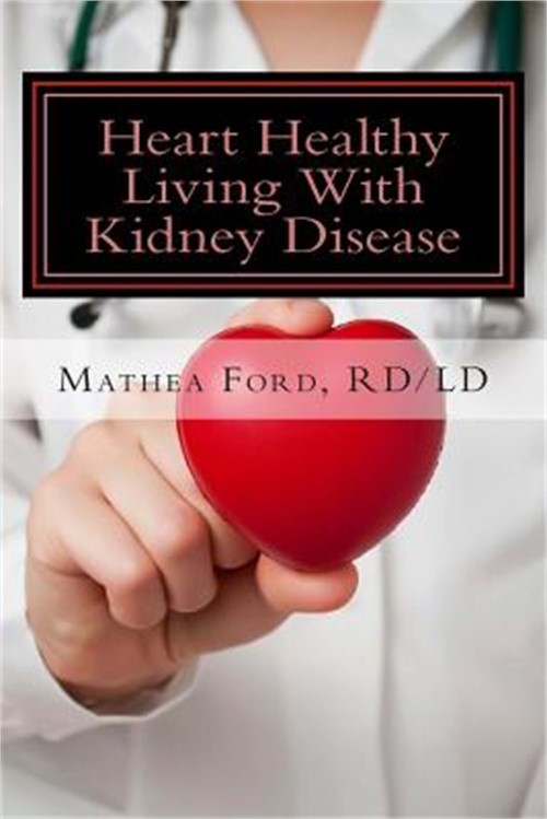 Heart Healthy Living with Kidney Disease: Lowering Blood Pressure (Paperback or