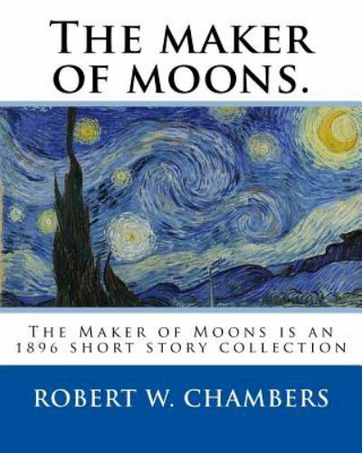 Maker of Moons, Paperback by Chambers, Robert William; Whitman, Walt, Like Ne…