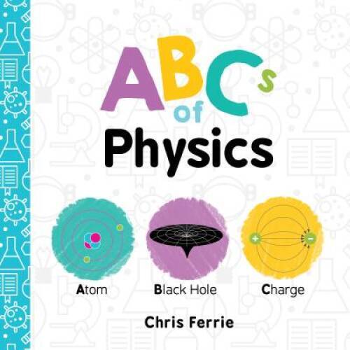 ABCs of Physics (Baby University) – Board book By Ferrie, Chris – ACCEPTABLE