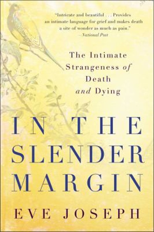 In the Slender Margin : The Intimate Strangeness of Death and Dyi