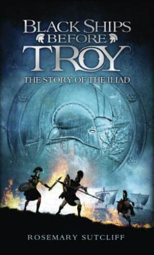 Black Ships Before Troy: The Story of ‘The Iliad’ Sutcliff, Rosemary mass_marke