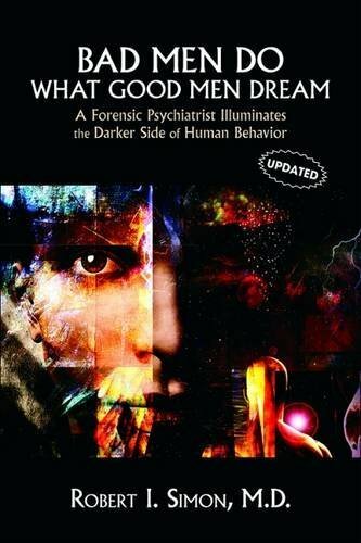 Bad Men Do What Good Men Dream: A Forensic Psyc, Simon.+