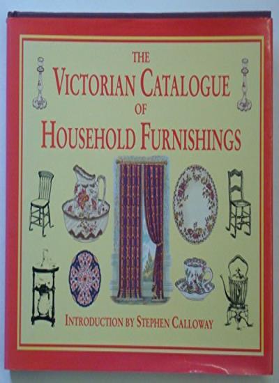 The Victorian Catalogue of Household Furnishings By Introduced b