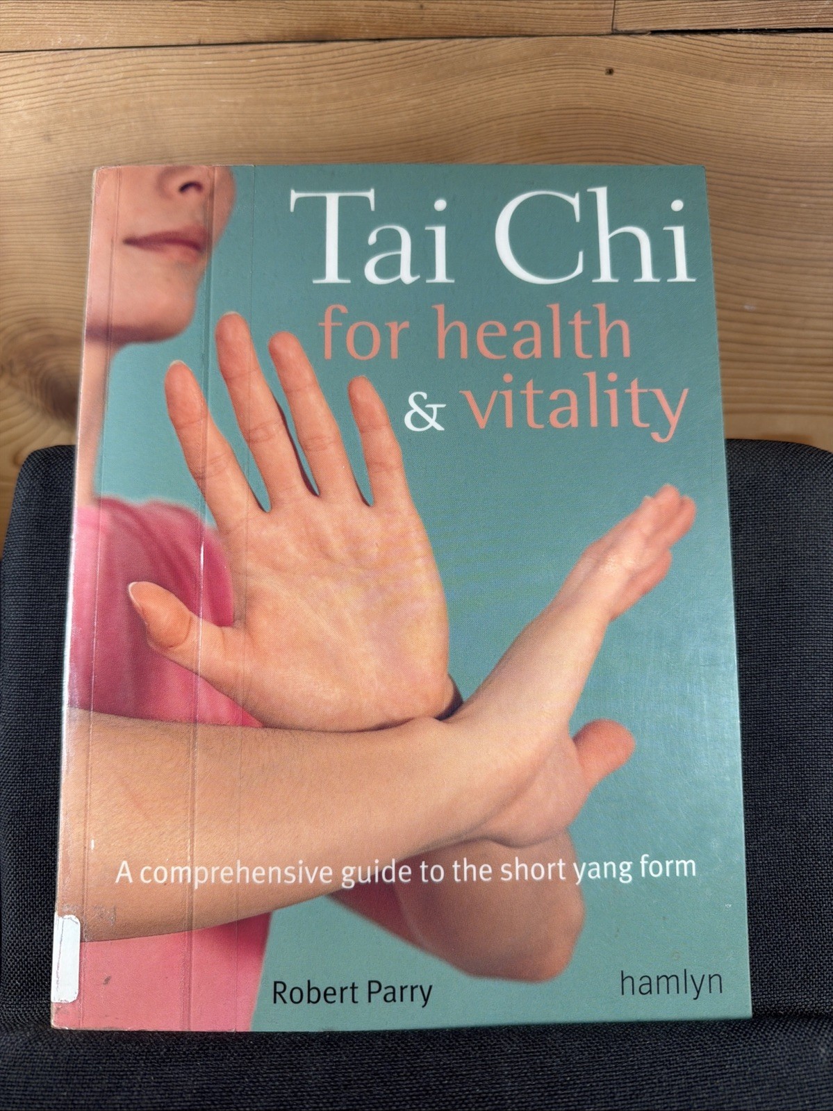 Tai Chi for Health and Vitality by Robert Parry (2005 Trade PB, ex-library)