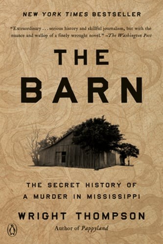 The Barn: The Secret History of a Murder in Mississippi by Wright Thompson: New
