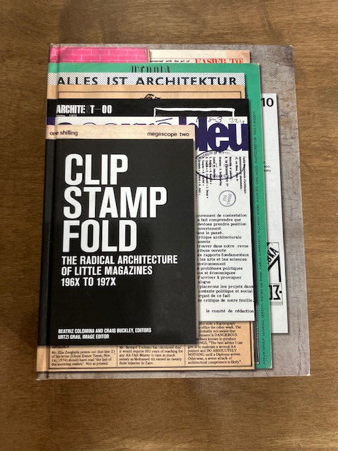 Clip, Stamp, Fold : The Radical Architecture of Little Magazines 196X To 197X by